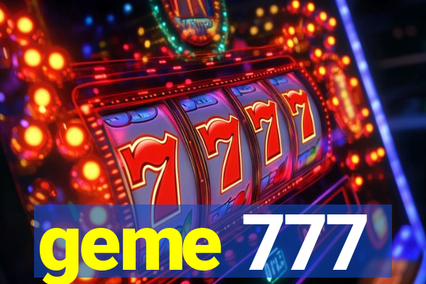 geme 777